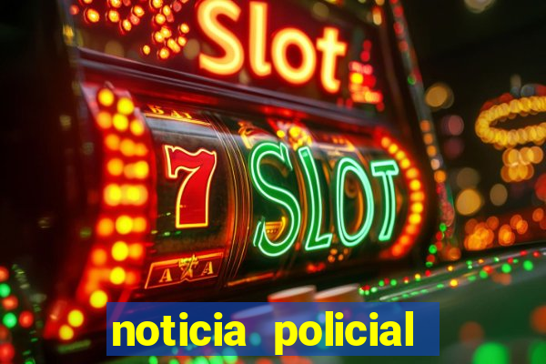 noticia policial cachoeira bahia